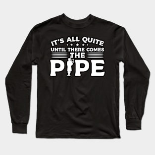 There Comes The Pipe - Bagpiper Long Sleeve T-Shirt